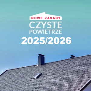 Program Czyste Powietrze 2025 / 2026